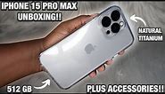 iPhone 15 Pro Max📱🩶 [ NATURAL TITANIUM ] 512gb Unboxing + Review!! 📦 | Worth The Upgrade!?✨