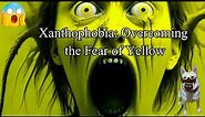 Xanthophobia: Overcoming the Fear of Yellow