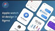 Apple Watch UI Design - Figma Tutorial 😍⌚️