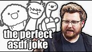 What is the best asdfmovie joke?