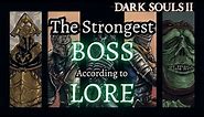 Dark Souls 2: Ranking Bosses Strength Based on Lore