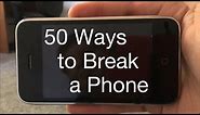 50 Ways to Break a Phone