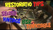 Restoration tips for seized vintage BSR turntable