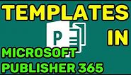 Using Templates In Microsoft Publisher 365