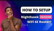 Nighthawk RAXE300 WiFi 6E Router Setup
