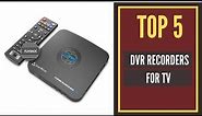 Top 5 Best DVR Recorders For TV 2020
