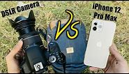 iPhone 12 Pro Max vs DSLR Camera | DSLR vs 12 pro max Camera comparison