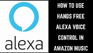 How to Use Hands Free Alexa Voice Control in Amazon Music App on iPhone, iPad, or Android
