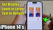 iPhone 14's/14 Pro Max: How to Set Display Zoom to Larger Text or Default