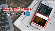 How to add memes on your keyboard || How to use memechat keyboard || How to download memes keyboard