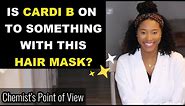“CARDI B’S HAIR MASK”!? LET’S TALK ABOUT IT!
