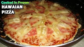 HAWAIIAN PIZZA RECIPE | No Bake Pizza | cooked in frypan | without oven | STEP BY STEP