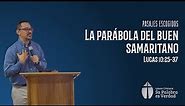 La parábola del buen samaritano | Lucas 10:25-37 | Joel Peña | 16-10-2022