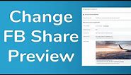 Change Facebook Share Preview for WordPress Website