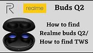 How to find Realme buds Q2 | How to find lost TWS