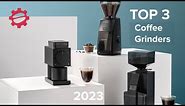 The BEST 3 Coffee Grinders of 2023 for All Brew Methods!