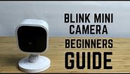 Blink Mini Camera - Complete Beginners Guide