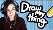 Draw My Thing w/ Friends - My Art Will Bring You to Tears!!