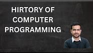 HISTORY OF COMPUTER PROGRAMMING