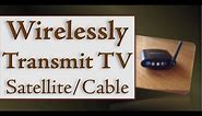 How to Install a Wireless TV Satellite & Cable Audio Video Transmitter to Save Money