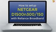 How to setup NETGEAR D1500 N300/150 with Reliance Broadband (TrickyTech)