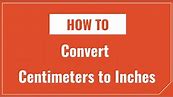 How to Convert Centimeters to Inches and Inches to Centimeters