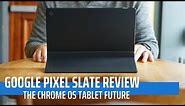 Google Pixel Slate Review: The Chrome OS Tablet Future