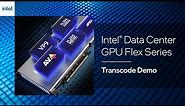 Intel Data Center GPU Flex Series – Media Transcode Demo