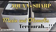 Mesin cuci Otomatis Aqua Vs Sharp || Jangan sampe salah pilih