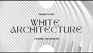 Frame TV Art: 6 Hours of White Architecture Photography | 4K Ultra HD 2160p | Samsung Sony LG