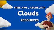 Free Cloud resources | AWS | Azure | Google Cloud | Kubernetes | Docker