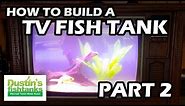 How to build a TV Aquarium. TV FISHTANK Part 2 Tank goes in