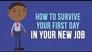 How to Survive Your First Day in Your New Job