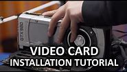 Installing a Video Card - How To: Basics