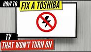 How To Fix a Toshiba TV that Won’t Turn On