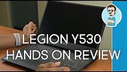 Lenovo Legion Y530 Gaming Laptop Review | Hands On!