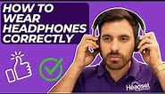How To Wear Headphones Correctly
