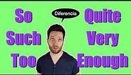 Diferencia entre SO SUCH TOO ENOUGH QUITE VERY en inglés | Explicación en español con ejemplos