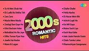 2000s Romantic Hits | Superhit Evergreen Songs Collection | Maula Mere Maula | Zara Zara