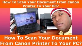 How To Scan Your Document From Canon Printer To Your PC?