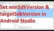 How to set Minimum SDK Version and Target SDK Version of your Android App in Android Studio?
