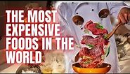 The Top 10 Most Expensive Foods In The World | Luxury Food | Luxurious Dreams