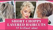 17 Ideas For Short Choppy Layered Haircut - Short Bob, Choppy Pixie, Chopped A-Line Lob, Shaggy...