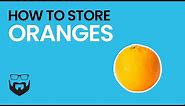 How to Store Oranges