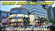 EXPRESS AVENUE MALL CHENNAI || FULL TOUR AND REVIEW