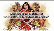 Main Freedom Fighters of Revolt of 1857 | Freedom Fighters of The First Freedom Struggle of India