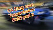 C4 Drag Race Transmission Build Part 3