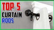 Top 5 BEST Curtain Rods 2023