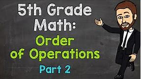 Order of Operations | 5th Grade Math (Part 2)