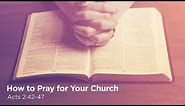 "How to Pray for Your Church" | Pastor Steve Gaines